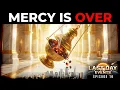 THE DAY MERCY ENDS And the World Won t Even Notice Last Day Events Ep 16