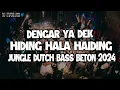 Download Lagu MINIMAL BAS BETON YA DEK YA !!! HIDING HALA HAIDING NEW JUNGLE DUTCH DISCO FULL BASS 2024 BASS BETON