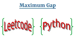 Leetcode Question 164 Maximum Gap in Python