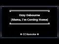 Ozzy Osbourne • Mama, I'm Coming Home (CC Karaoke / Instrumental)