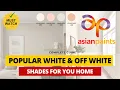 ASIAN PAINTS TOP WHITE - OFF WHITE SHADES WITH CODES