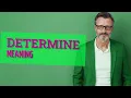 Determine Meaning of determine