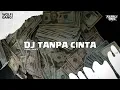 Download Lagu DJ TANPA CINTA BOOTLEG 2025 || TREND VELOCITY!!!