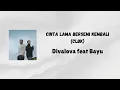 Download Lagu Cinta Lama Bersemi Kembali (CLBK) - Divalova feat Bayu (Lirik)