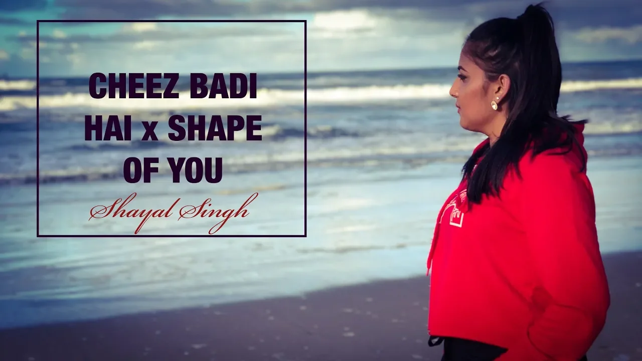 Shape of You x Cheez Badi Hai Mashup | Vidya Vox | Shayal Singh