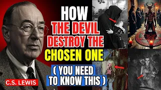 5 Ways The Devil DESTROYS The CHOSEN ONE | C.S Lewis 2025