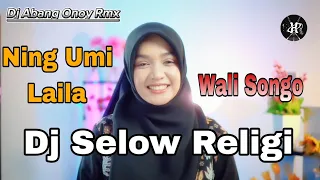 ning umi laila wali songo remixer dj abang onoy rmx full bass 2024
