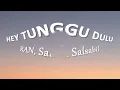 RAN, Salma Salsabil - Hey Tunggu Dulu (Lirik Lagu)
