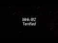 Download Lagu blink-182 - TERRIFIED (Lyrics)