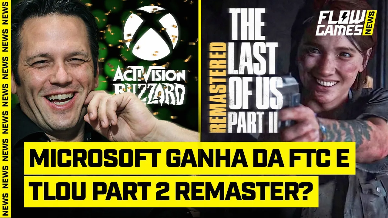 MICROSOFT GANHA da FTC e THE LAST OF US PART 2 REMASTERED?! - FGN #80