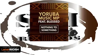 yoruba music mp feat blessed nothing to something original mix 