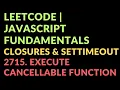 Leetcode Javascript Fundamentals Closures setTimeout 2715 Execute Cancellable Function With Delay