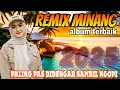 Download Lagu REMIX MINANG ALBUM TERBAIK 2025_FULLBASS NONSTOP_PALING ENAK DI DENGAR SAMBIL NGOPI