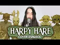 Download Lagu Yaelokre - Harpy Hare (Cover Español)