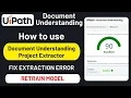 How to Use Document Understanding Project Extractor Fix Extraction Errors and Retrain Model 2025