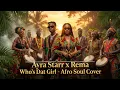 Who's Dat Girl (Afro Soul Cover) - African Rhythms ft Ayra Starr & Rema