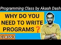 Class 3 - Why should you learn to write programs Programming Class by Akash Dash