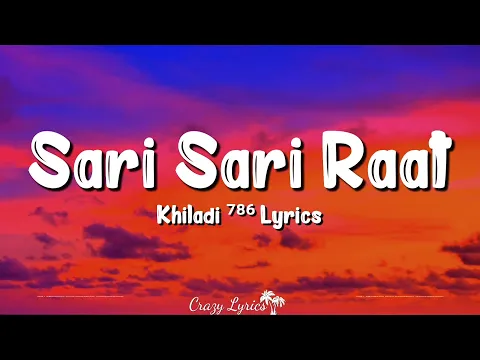 Download MP3 Sari Sari Raat (Lyrics) Khiladi 786 | Himesh Reshammiya, Akshay Kumar And Asin