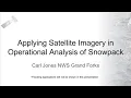 SBC Session 36 - Applying Satellite Imagery in Operational Analysis of Snowpack
