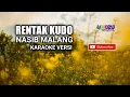 Download Lagu RENTAK KUDO KARAOKE - NASIB MALANG KARAOKE VERSI