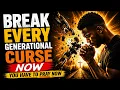 GENERATIONAL CURSES Pray To Break Every Delay And Failure Operating In Your Family NOW