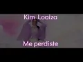 Kim Loaiza - Me perdiste (video - Letra)