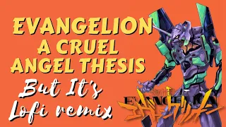 Download Evangelion - a cruel angel's thesis lofi remix MP3