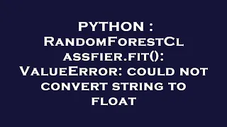 PYTHON RandomForestClassfier fit ValueError could not convert string to float