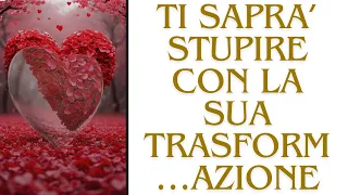 🔮TI SAPRA’ STUPIRE❗️ASPETTATI LA SUA COMPLETA TRASFORMAZIONE ❤️