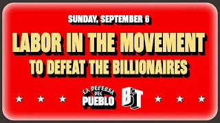 Labor in the Movement to Defeat the Billionaires | La Defensa del Pueblo Summit