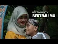 Lagu [Music Video] Bertemu Mu - Hj. Sri Fatimah Hamson \u0026 Demaz