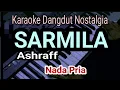Lagu SARMILA || KARAOKE DANGDUT || NADA PRIA || ASHRAFF