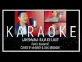 Download Lagu LAKSMANA RAJA DI LAUT (IYETH BUSTAMI) - COVER BY ANDREY \u0026 DUO BRIGRADIR (KARAOKE VERSION)