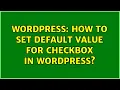 Wordpress How to set default value for checkbox in wordpress 2 Solutions