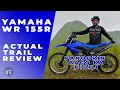 YAMAHA WR155R ACTUAL TRAIL REVIEW | Bike Swap | Enduro Trail
