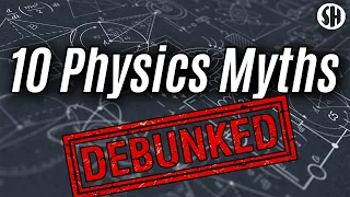 10 Physics Myths You Probably Believe