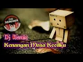 Download Lagu Dj 2021 Kenangan Masa Kecilku ( Remix Full Bass )