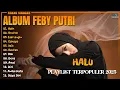 Album Feby Putri | HALU -RUNTUH - Playlist Lagu Hits Spotify Viral Tiktok 2025 - Pop Indonesia