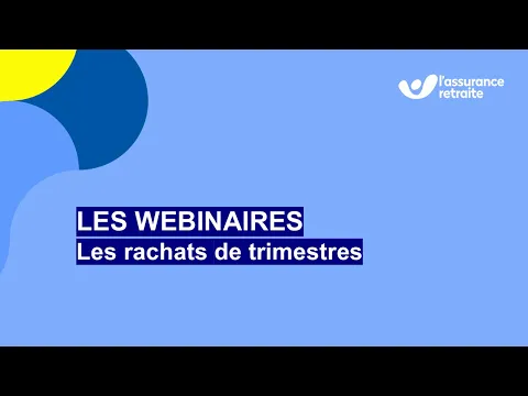 Webinaire : tout savoir sur le rachat de trimestres pour la retraite - L'Assurance retraite