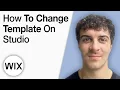 How To Change Template on Wix Studio 2025 Full Guide