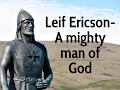 Leif Ericson - A mighty man of God