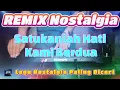 Download Lagu SATUKANLAH HATI KAMI BERDUA - Remix Nostalgia_Tembang Kenangan_Slow Remix_Lagu Nostalgia