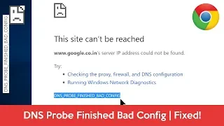 How to Fix 'DNS Probe Finished Bad Config' Error On Chrome