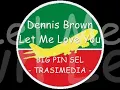 Dennis Brown - Let Me Love You