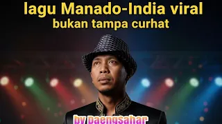 lagu manado india viral cuma tamang curhat by daengsahar