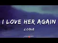 J.Cole- I Love Her Again (Lyrics) | Lyricsgenree 