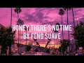 Download Lagu Feng suave - Honey, there's no time (lyrics)