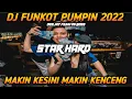 Lagu DJ FUNKOT PUMPIN TERBARU 2022 STAR HARD X MAKIN KESINI MAKIN KENCENG