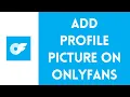 How to Add Profile Picture on OnlyFans 2024
