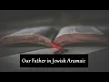 Download Lagu The Lords prayer 'Our Father' in Jewish Aramaic